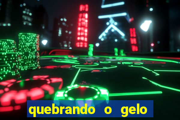 quebrando o gelo ler online